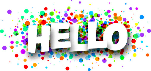 Banner with hello sign on colorful rounds confetti background.