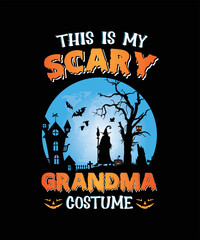 Halloween t-shirt design, this is my scary grandma costume.