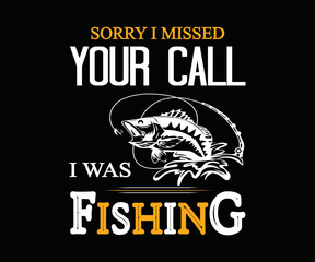 Sorry I missed your call I was fishing. t-shirt design