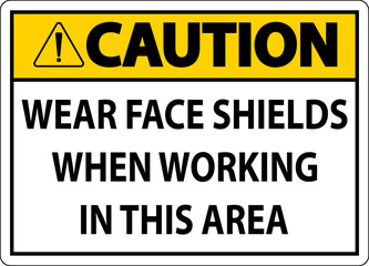 Obraz premium Caution Wear Face Shields In This Area Sign On White Background