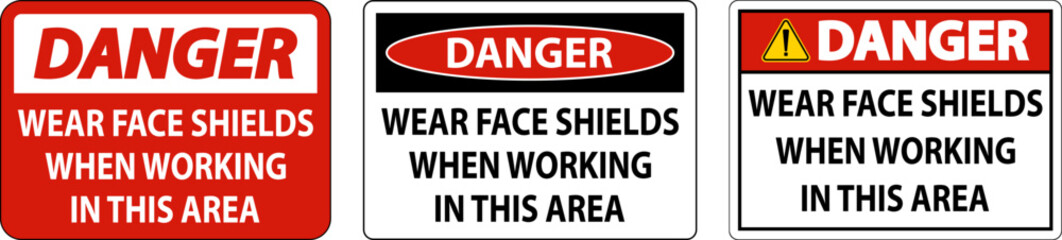 Danger Wear Face Shields In This Area Sign On White Background