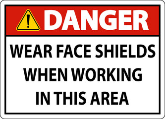 Fototapeta premium Danger Wear Face Shields In This Area Sign On White Background