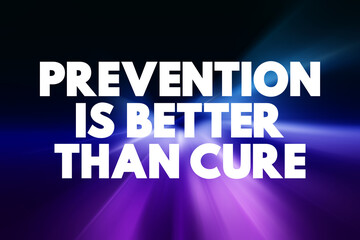 Prevention is Better than Cure text quote, concept background