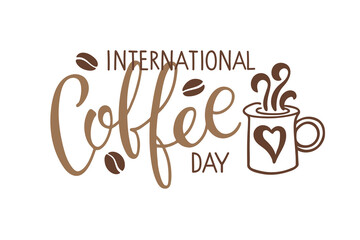 International Coffee day calligraphy lettering and mug. Coffee logo for Bar, restaurant, coffee shop, flyer, invitation, sticker, banner Vector Ink illustration. Typography poster on white background.