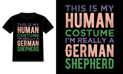 This is My Human Costume I'm Really A German Shepherd Funny Halloween Typography T-Shirt