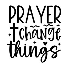 Prayer change things  svg