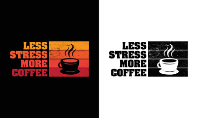 Less Stress More Coffee, Coffee Quote T shirt design, Vintage