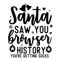 Fototapeta na wymiar Santa saw you browser history you are getting socks- svg