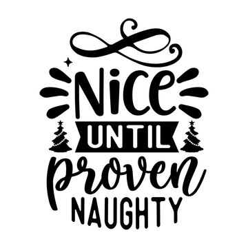 Nice Until Proven Naughty Svg