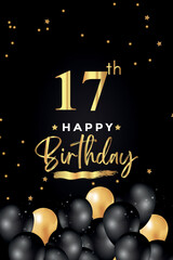 Happy 17th birthday with black and gold balloon, star, grunge brush on black background. Premium design for poster, birthday celebrations, birthday card, banner, greetings card, ceremony.