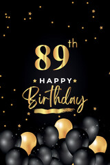 Happy 89th birthday with black and gold balloon, star, grunge brush on black background. Premium design for poster, birthday celebrations, birthday card, banner, greetings card, ceremony.