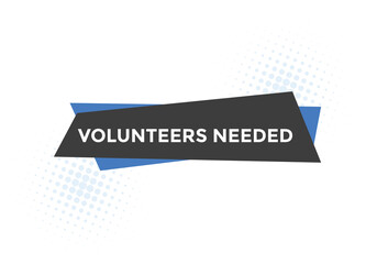 Volunteers needed button. speech bubble. Volunteer needed web banner template. Vector Illustration. 
