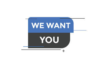 We want you button. speech bubble. We want you web banner template. Vector Illustration
