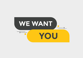 We want you button. speech bubble. We want you web banner template. Vector Illustration
