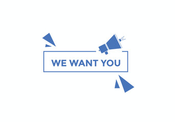 We want you button. speech bubble. We want you web banner template. Vector Illustration
