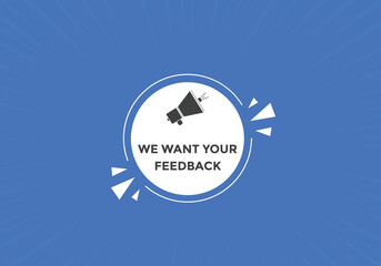 We want your feedback concept Colorful label sign template. We want your feedback symbol web banner.
