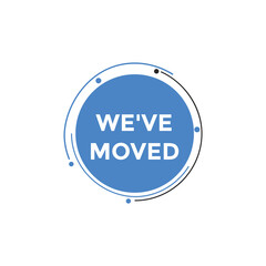 We’ve moved button. speech bubble. We have moved web banner template. Vector Illustration. 
