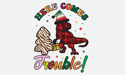 Here Comes Trouble! Christmas Sublimation T-Shirt Design