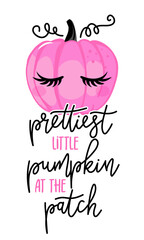 Prettiest little pumpkin an the patch, hand drawn pink pumpkin with ashes and writing phrases, quote for banners, greeting card, poster design, happy halloween