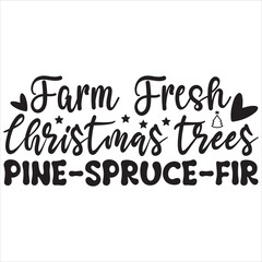 Farm fresh Christmas trees pine spruce fir