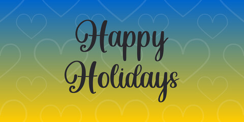 Happy Holidays. Text on a gradient background in the colors of the Ukrainian flag. Horizontal holiday banner. 