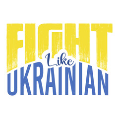 Fight Like Ukrainian slogan for t shirt and sticker print.