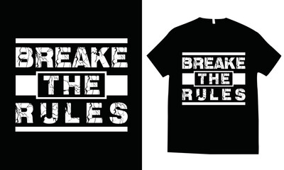 Break the rules typography t-shirt design for print