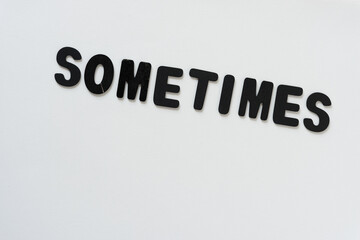 sometimes - black chalk letters
