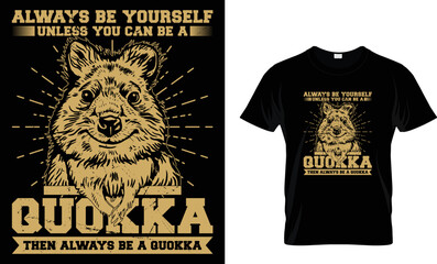 Always be yourself unless you can be a Quokka...t- shirt design template