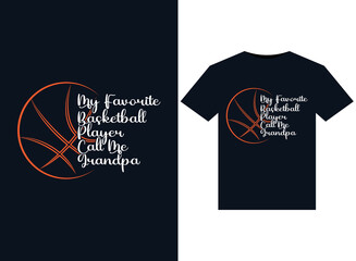 My Favorite Basketball Player Call Me Grandpa illustrations for print-ready T-Shirts design