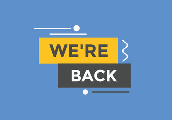 Fototapeta premium We’re back button. speech bubble. We are back today web banner template. Vector Illustration. 