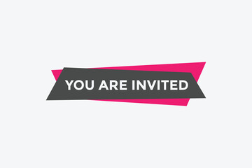 You are invited button. speech bubble. You are invited web banner template. Vector Illustration. 
