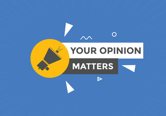 Your opinion matters button. speech bubble. Your opinion matter web banner template. Vector Illustration. 
 - obrazy, fototapety, plakaty