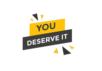 You deserve it concept Colorful label sign template. You deserve it symbol web banner.

