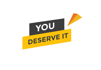 You deserve it concept Colorful label sign template. You deserve it symbol web banner.
