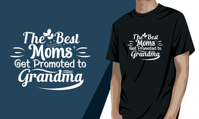 The best moms get promoted to grandma, grandparents day t-shirt design