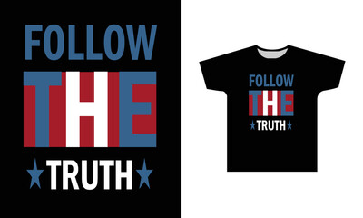 Follow The Truth Modern Quotes T-Shirt Design 