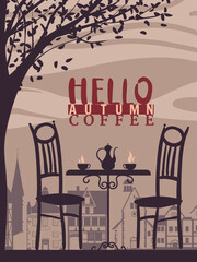 Poster Autumn street cafe, fall mood. Hello Coffee cup, chair, table, kettle