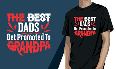 The best dads get promoted to grandpa, grandparents day t-shirt design