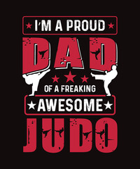 Judo t-shirt design, Quote I'm a proud dad of a freaking awesome judo.