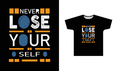 Never Lose Your Self Modern Quotes T-Shirt Design