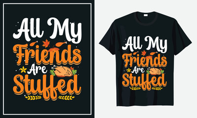 All My friends Are Stuffed thanksgiving t-shirt design print vector