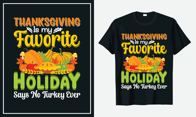 Thanksgiving is my favorite Holiday Says no Turkey Ever t-shirt design Print Vector