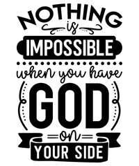Nothing is impossible when you have god on your side svg