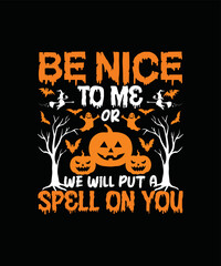 Be Nice To Me Or We Will Put A Spell On You T-shirt Design/Halloween t-shirt design