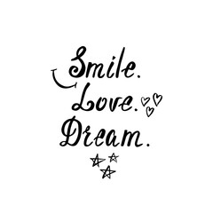 Naklejka na ściany i meble Smile. Love. Dream. Inspirational calligraphy phrase. Hand drawn typography quote. Sketch handwritten vector illustration