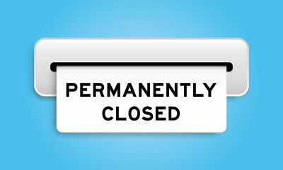 White coupon banner with word permanently closed from machine on blue color background