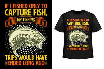 If I fished only to capture fish, My fishing trips would have ended long ago - Fishing t-shirt design template - obrazy, fototapety, plakaty