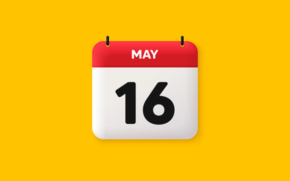 Calendar date 3d icon. 16th day of the month icon. Event schedule date. Meeting appointment time. Agenda plan, May month schedule 3d calendar and Time planner. 16th day day reminder. Vector