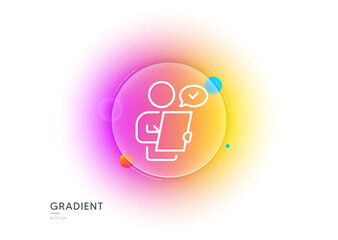 Customer survey line icon. Gradient blur button with glassmorphism. Contract application sign. Agreement document symbol. Transparent glass design. Customer survey line icon. Vector